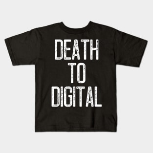 Death to Digital Kids T-Shirt